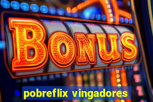 pobreflix vingadores